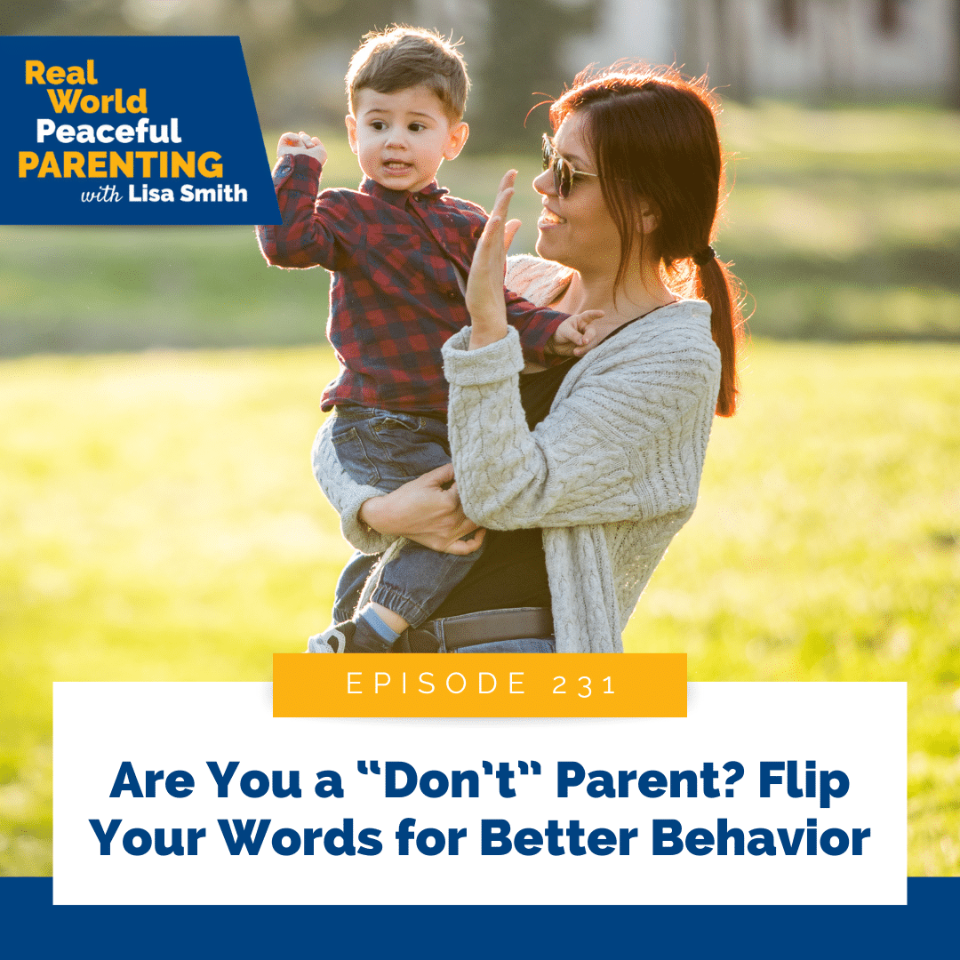 Are You a “Don’t” Parent? Flip Your Words for Better Behavior