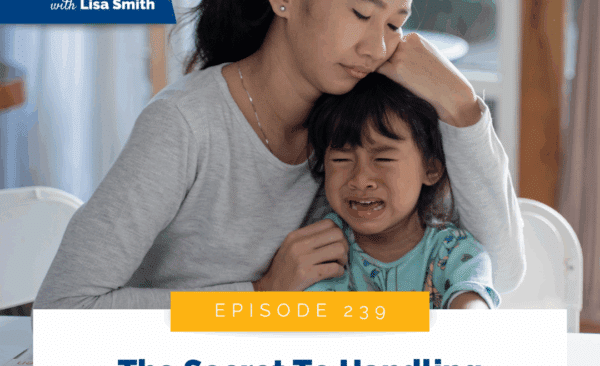 The Secret To Handling Your Kid’s Meltdown