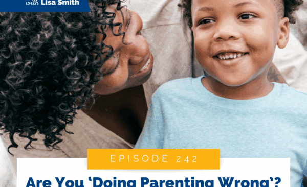 Are You ‘Doing Parenting Wrong’? The One Shift That Changes Everything