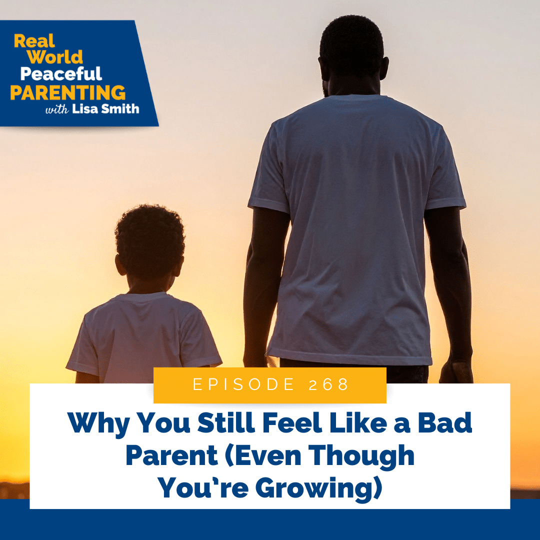 Why You Still Feel Like a Bad Parent (Even Though You’re Growing)
