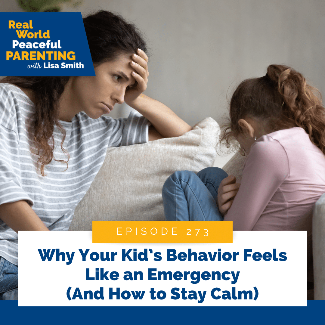 Why Your Kid’s Behavior Feels Like an Emergency (And How to Stay Calm)