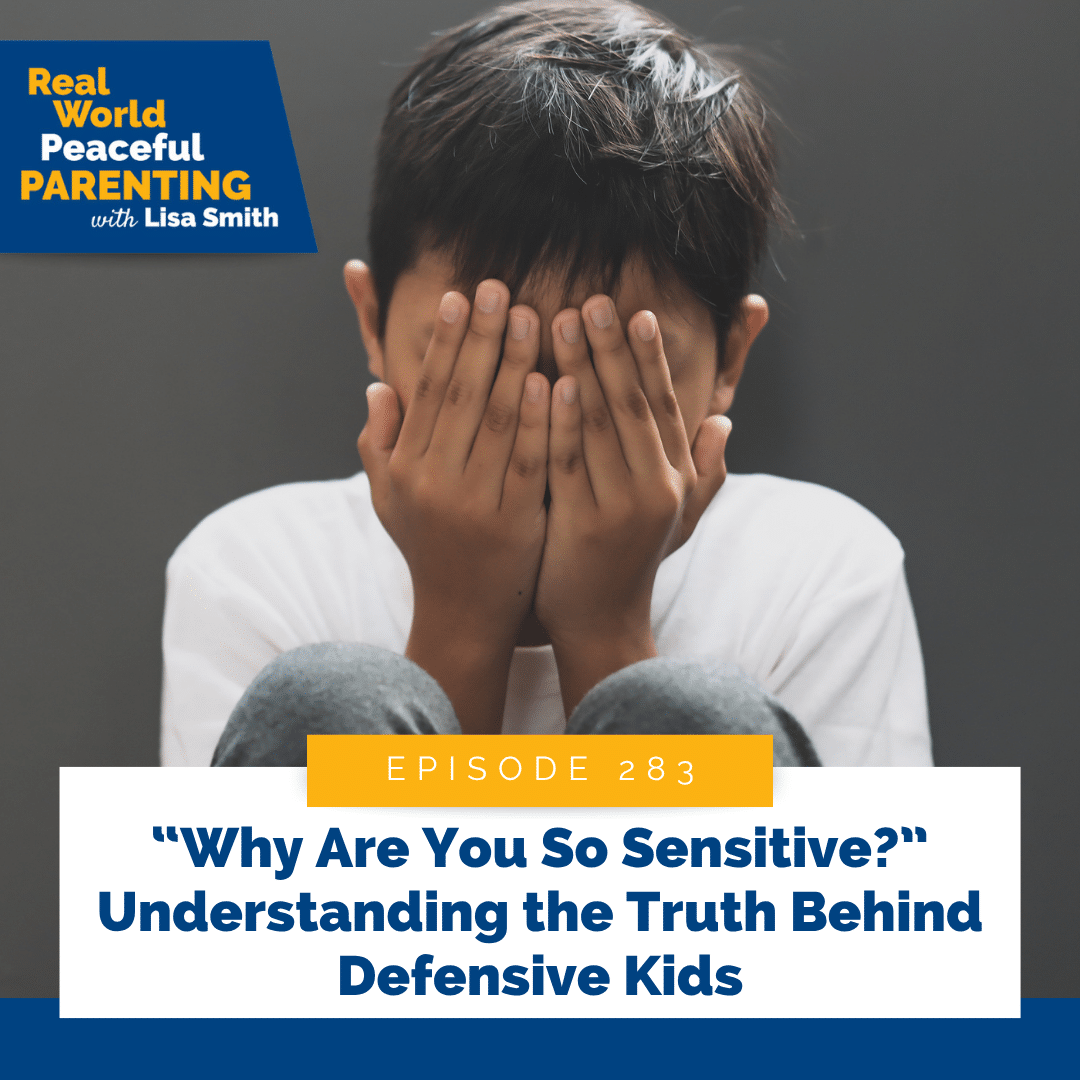 “Why Are You So Sensitive?” Understanding the Truth Behind Defensive Kids