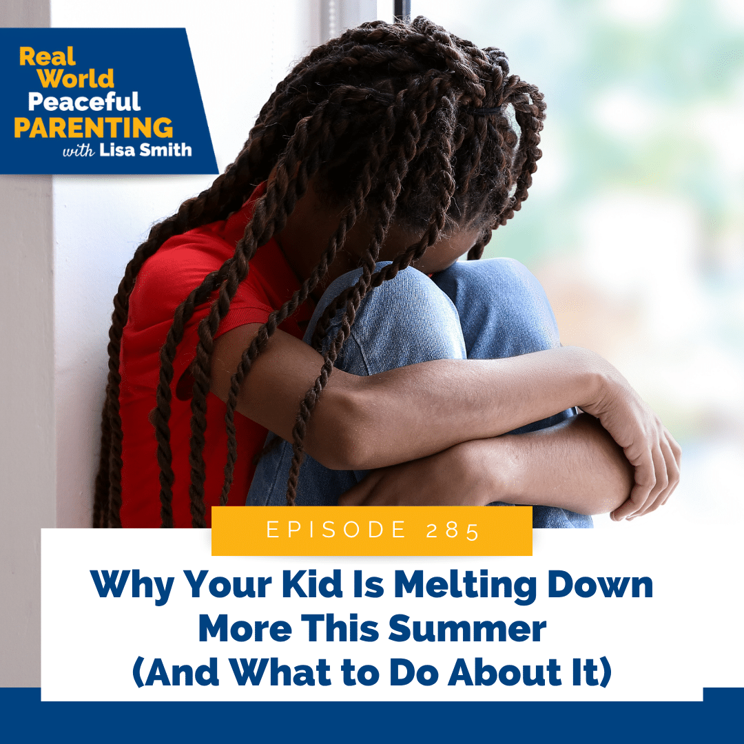 Why Your Kid Is Melting Down More This Summer (And What to Do About It)