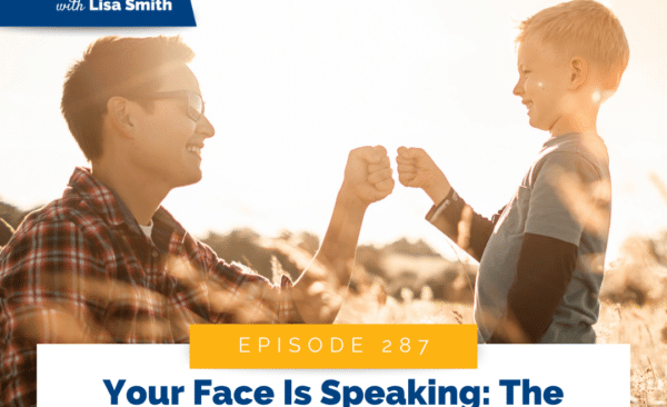 Your Face Is Speaking: The Parenting Habit That Builds Lifelong Connection