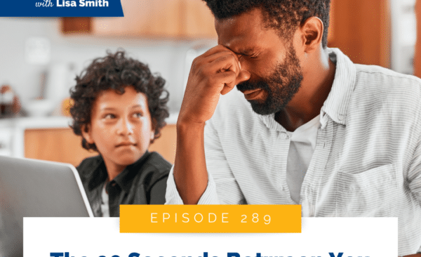 The 90 Seconds Between You and the Parent You Want to Be