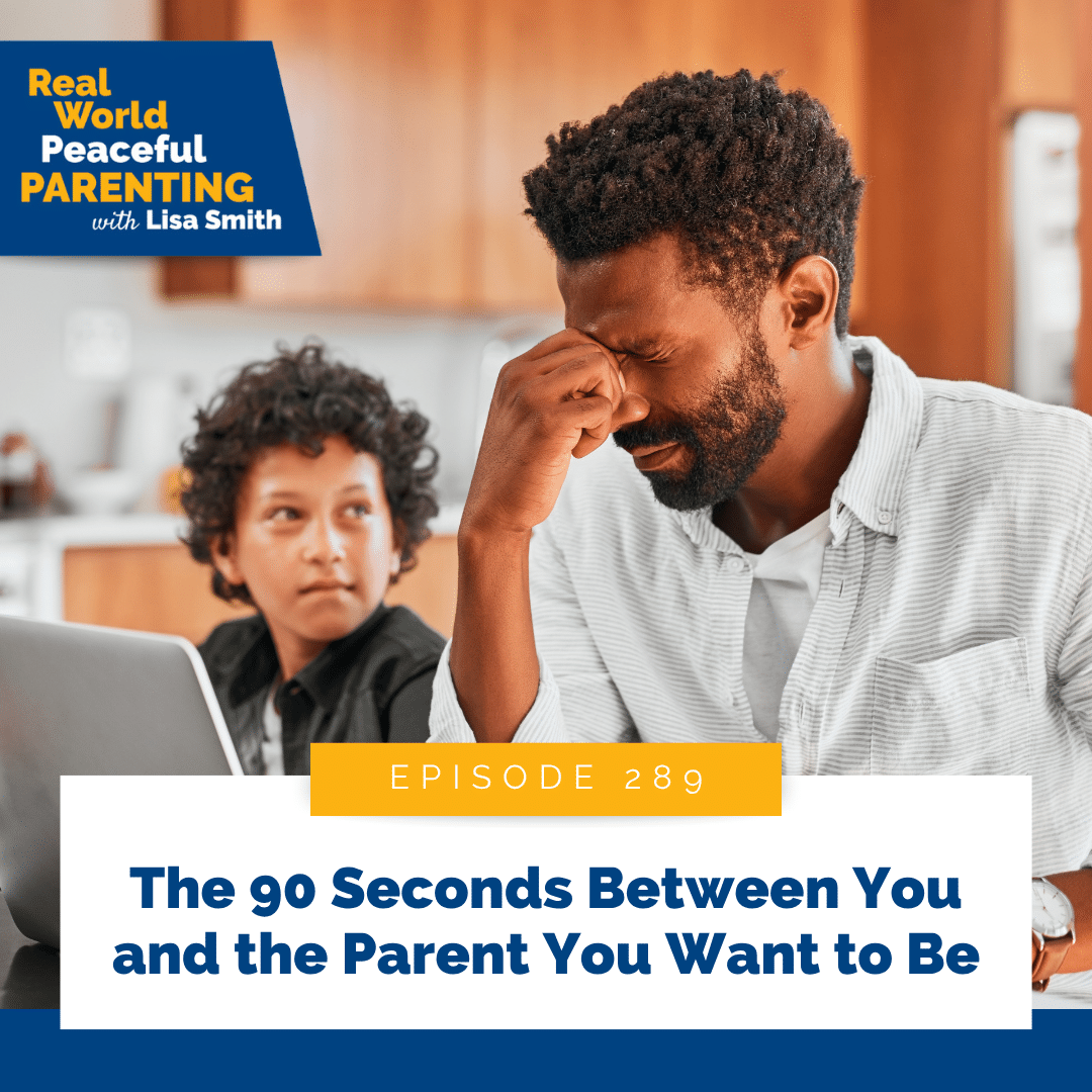 The 90 Seconds Between You and the Parent You Want to Be