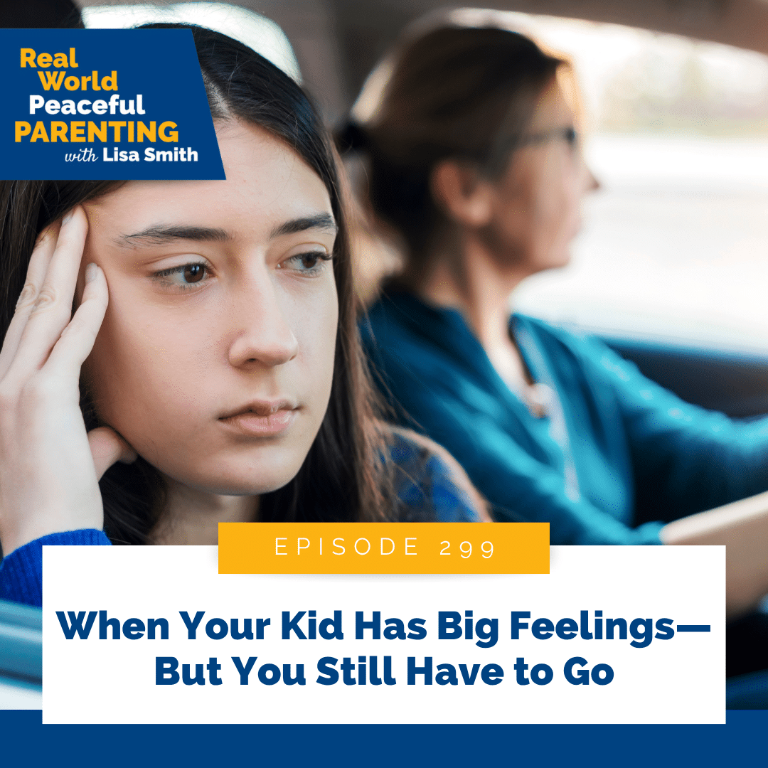 When Your Kid Has Big Feelings—But You Still Have to Go